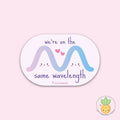 "We're on the Same Wavelength" Sticker