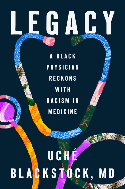 Legacy (A Black Physician Reckons with Racism in Medicine)