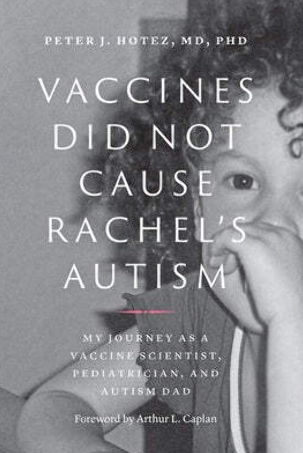 Vaccines Did Not Cause Rachel's Autism - My Journey as a Vaccine Scientist, Pediatrician, and Autism Dad