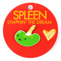 Spleen Lapel Pin - Lymphin' Ain't Easy